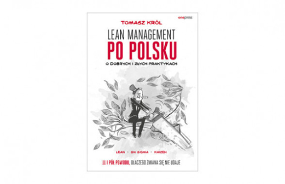 Fragment książki pt. Lean management po polsku. O dobrych i złych praktykach
