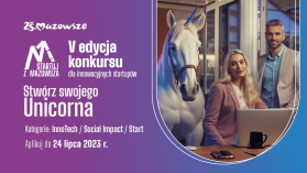 Ruszył konkurs „Startuj z Mazowsza” Może to Twój startup zostanie Unicornem Mazowsza?