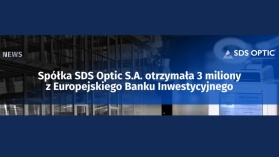 3 miliony euro na rozwój biotechnologii i technologii medycznych. SDS Optic S.A. z finansowaniem od Europejskiego Banku Inwestycyjnego