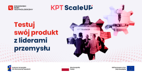 Akcelerator KPT ScaleUp - pomagamy sprzedawać innowacje do fabryk