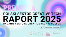 Creative tech: inwestycyjne pole minowe czy eldorado oczekujące na śmiałe fundusze? Raport CRPK i Fuelarts opisuje polską branżę
