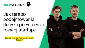 Jak tempo podejmowania decyzji przyspiesza rozwój startupu – Bartosz Czerkies i Tomasz Stawarski (Tequipy)