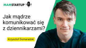 Jak mądrze komunikować się z dziennikarzami? Rozmowa z Krzysztofem Domaradzkim