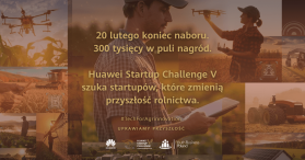 Ostatnia szansa na udział w Huawei Startup Challenge V. 300 tys. zł dla innowatorów z sektora agritech