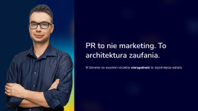 PR to nie marketing. To Twoja przewaga rynkowa