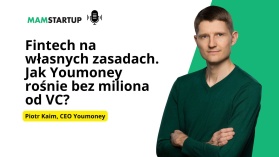 Fintech na własnych zasadach. Jak Youmoney rośnie bez miliona od VC? – Piotr Kaim (Youmoney)