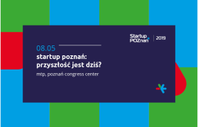 Startup Poznań 2019 już 8 maja