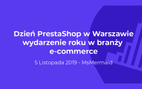 PrestaShop Day Warsaw: warszawskie miejsce spotkań dla wszystkich ekspertów z branży e-commerce