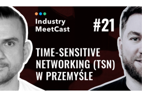#21 Industry MeetCast – Time-Sensitive Networking (TSN) w przemyśle
