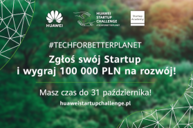 Trwa nabór do konkursu Huawei Startup Challenge 2. Na startupy czekają wysokie nagrody finansowe