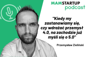 Przemysław Zieliński: Kiedy my zastanawiamy się, czy wdrażać przemysł 4.0, na zachodzie już myśli się o przemyśle 5.0 (podcast)