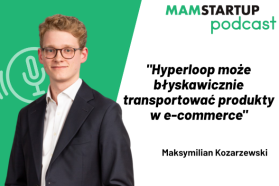 Maksymilian Kozarzewski: Hyperloop może błyskawicznie transportować produkty dla e-commerce (podcast)