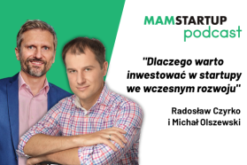 Michał Olszewski i Radosław Czyrko: Dlaczego warto inwestować w startupy we wczesnym rozwoju? (podcast)