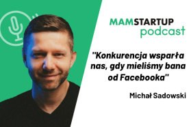Michał Sadowski (Brand24): Otrzymaliśmy propozycję wsparcia od konkurencji po banie od Facebooka (podcast)