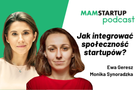 Ewa Geresz i Monika Synoradzka: Jak skutecznie integrować społeczność startupów? (podcast)