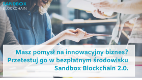 Masz pomysł na innowacyjny biznes? Przetestuj go w bezpłatnym środowisku SandboxBlockchain 2.0.