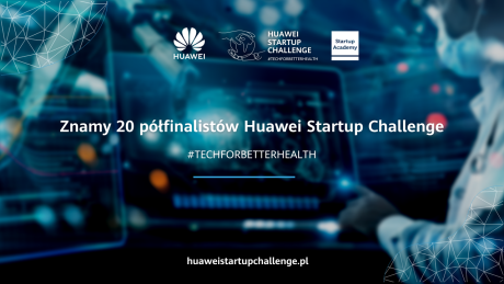 Półfinaliści III edycji Huawei Startup Challenge