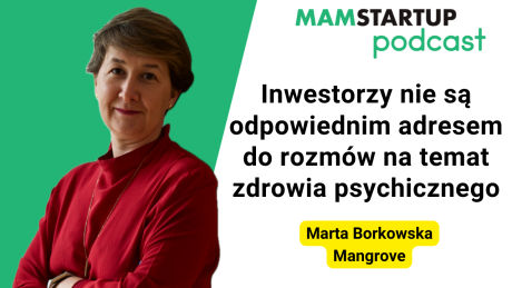 W najnowszym odcinku podcastu MamStartup gościmy Martę Borkowską, CEO i Założycielkę Mangrove