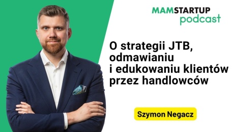 Szymon Negacz o strategii JTB, odmawianiu i edukowaniu klientów przez handlowców (podcast)