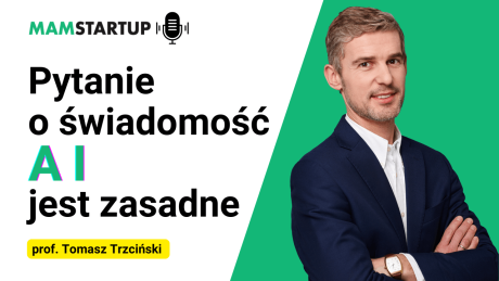 Pytanie o świadomość AI jest zasadne - prof. Tomasz Trzciński (podcast)