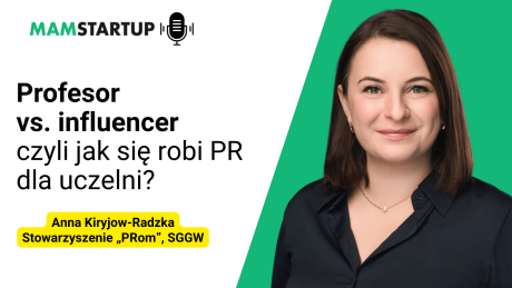 Profesor vs. influencer, czyli jak się robi PR dla uczelni? Anna Kiryjow-Radzka (Stowarzyszenie "PRom", SGGW)
