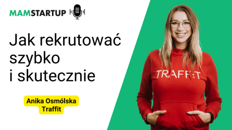 Jak rekrutować szybko i skutecznie – Anika Osmólska, Head of People and Culture w Traffit