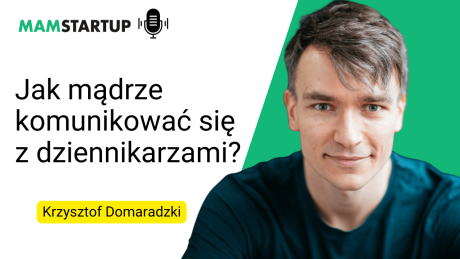 Jak mądrze komunikować się z dziennikarzami? Rozmowa z Krzysztofem Domaradzkim