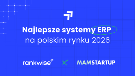 Wybraliśmy najlepsze systemy ERP w 2026 roku - znajdź odpowiedni dla swojej firmy