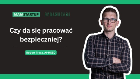 Pośpiech wrogiem bezpieczeństwa. Czy to oznacza, że trzeba pracować wolniej? Robert Tracz i AI-HSEQ w "Sprawdzam!"