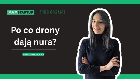 "Sprawdzam!": czy podwodne drony pomogą Marcie Dziubek wypłynąć na szerokie wody?