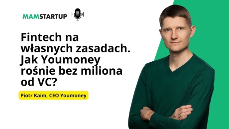 Fintech na własnych zasadach. Jak Youmoney rośnie bez miliona od VC? – Piotr Kaim (Youmoney)