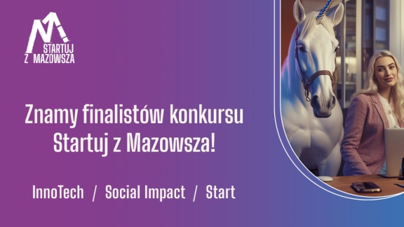 Znamy finalistów konkursu „Startuj z Mazowsza”: Innowacyjne pomysły zmieniają przyszłość