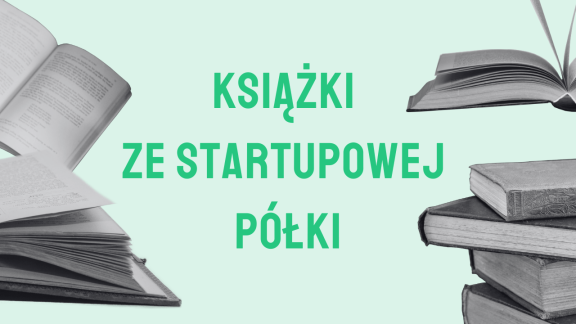 Do lektury – przystąp. Startupowe rekomendacje w Światowy Dzień Książki