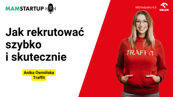 Jak rekrutować szybko i skutecznie – Anika Osmólska, Head of People and Culture w Traffit