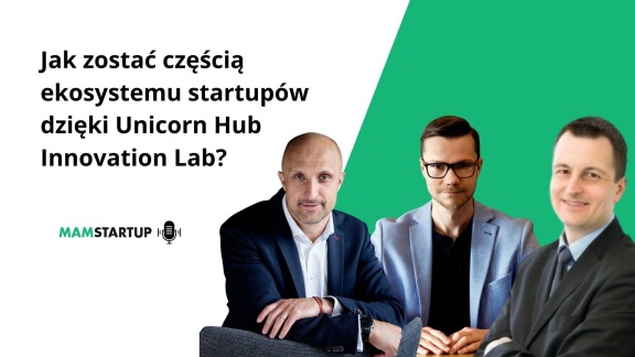 Jak zostać częścią ekosystemu startupów dzięki Unicorn Hub Innovation Lab?