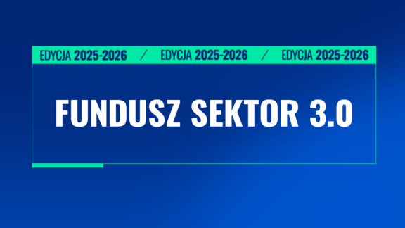 Ruszył nabór do Funduszu Sektor 3.0 w edycji 2025/2026 – nawet 170 000 zł na projekt #TechForGood