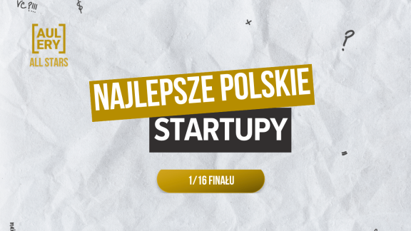 Aulery All-Star: znamy 32 finalistów. Kto wejdzie do Hall of Fame polskich startupów?
