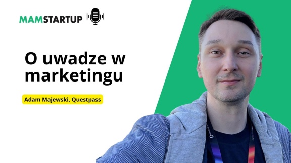 Czy da się zrozumieć „generację skip”? Podcast z Adamem Majewskim (QuestPass)