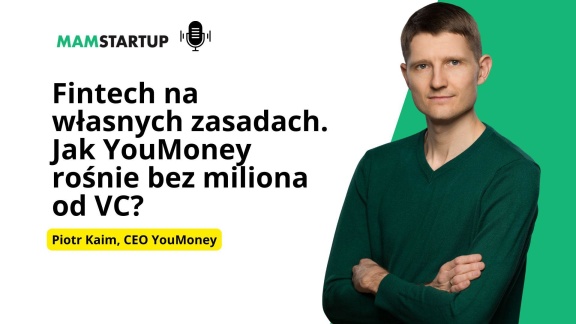 Fintech na własnych zasadach. Jak YouMoney rośnie bez miliona od VC? – Piotr Kaim (YouMoney)