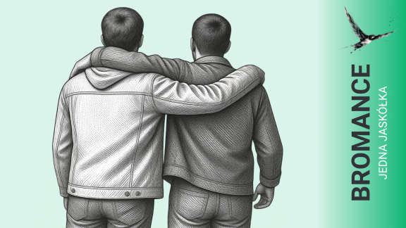 Jedna jaskółka: bromance