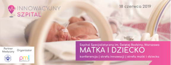 Jak zwiększyć innowacyjność szpitali? Konferencja Innowacyjny Szpital: Matka i Dziecko już 18 czerwca w Warszawie