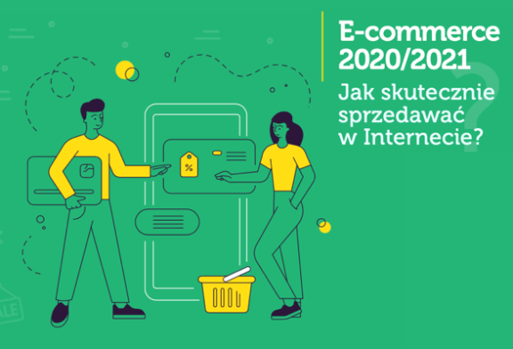 E-commerce 2020/2021. Jak skutecznie sprzedawać w Internecie? [pobierz darmowy ebook]