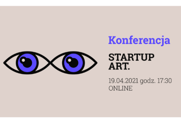 Zbliża się VIII edycja konferencji i konkursu Startup Art. #2021