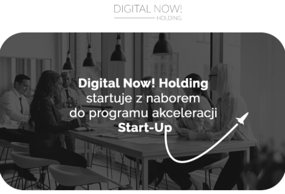 Rusza nabór do programu akceleracji dla startupów Digital Now! Holding