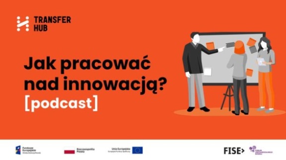 Jak pracować nad innowacją? [podcast]