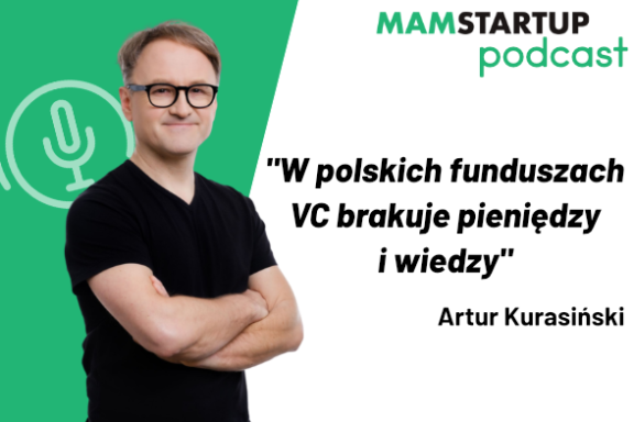 Artur Kurasiński: W polskich funduszach VC brakuje wiedzy i pieniędzy (podcast)