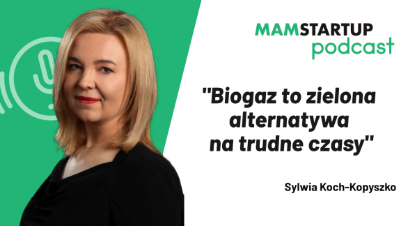 Sylwia Koch-Kopyszko: Biogaz to zielona alternatywa na trudne czasy (podcast)