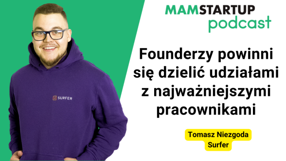 Founderzy powinni się dzielić udziałami z najważniejszymi pracownikami – Tomasz Niezgoda (Surfer)