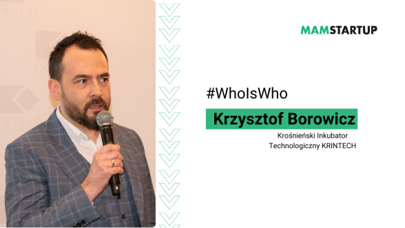 #WhoIsWho Krzysztof Borowicz:  jak miejskie inkubatory wspierają środowisko startupowe (Krośnieński Inkubator Technologiczny)