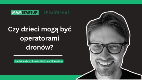 Czy drony i Roblox mogą uratować kreatywność w szkołach? Dominik Koziarski (Little Bit Academy)